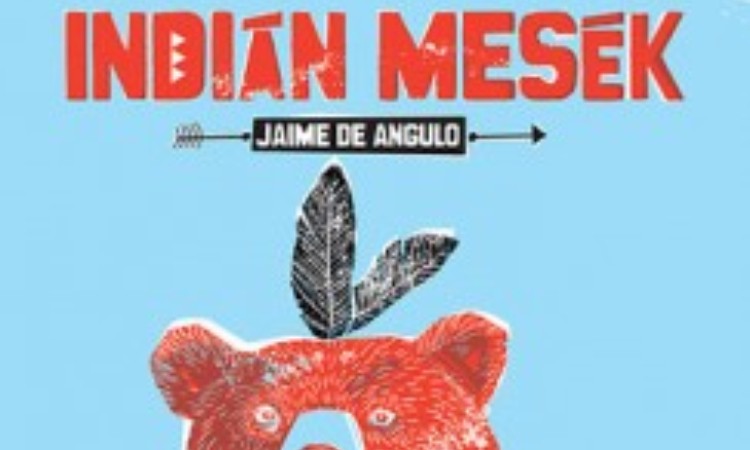 Jaime De Angulo: Indián mesék