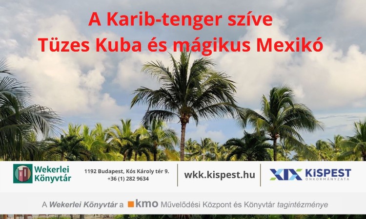 Wekerlei világjárók: A Karib-tenger szíve - Tüzes Kuba és mágikus Mexikó