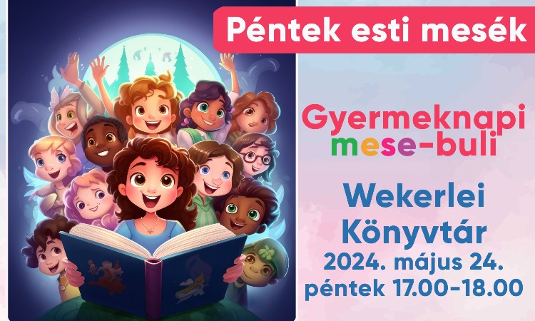 Gyermeknapi mese-buli - Péntek esti mesék :: 2024.05.24.