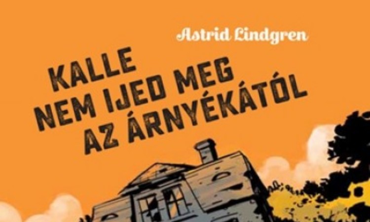 Astrid Lindgren: Kalle nem ijed meg az árnyékától
