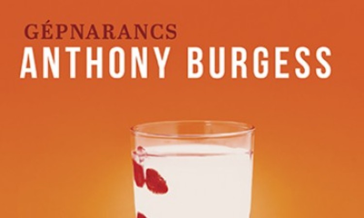 Anthony Burgess: Gépnarancs