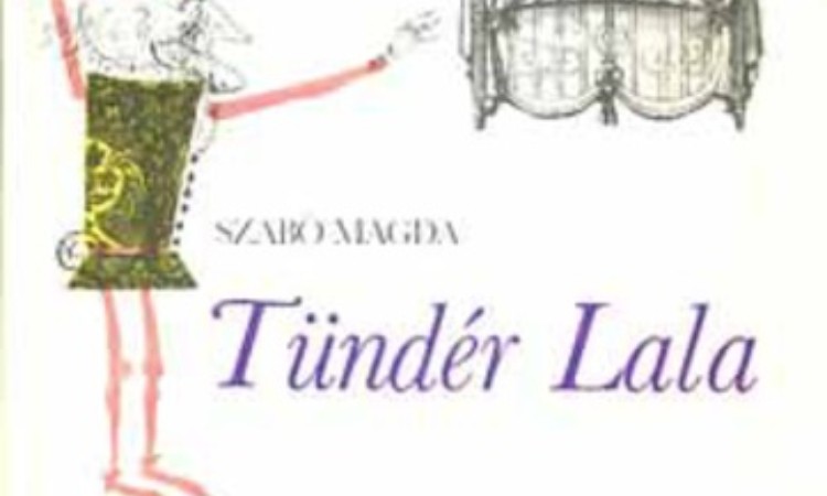 Szabó Magda: Tündér Lala