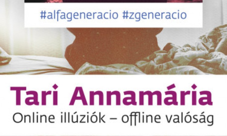 Tari Annamária: Online illúziók - offline valóság