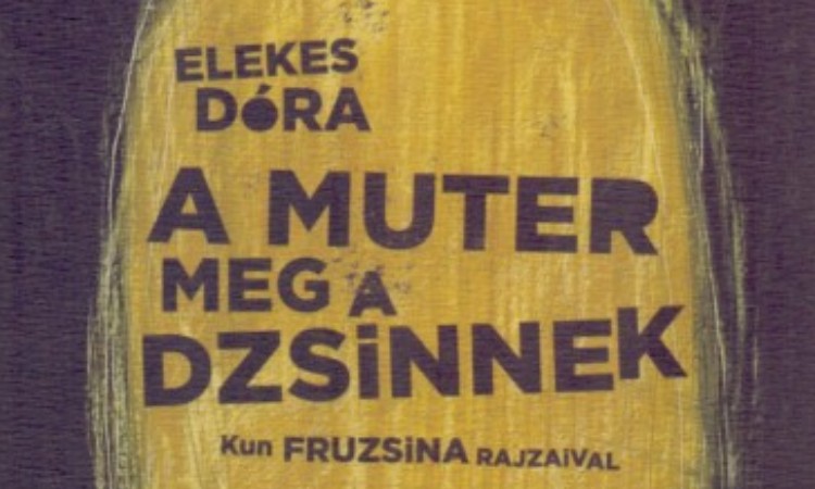 Elekes Dóra: A muter meg a dzsinnek