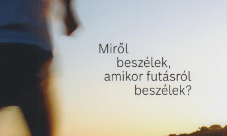 Murakami Haruki: Miről beszélek, amikor futásról beszélek?