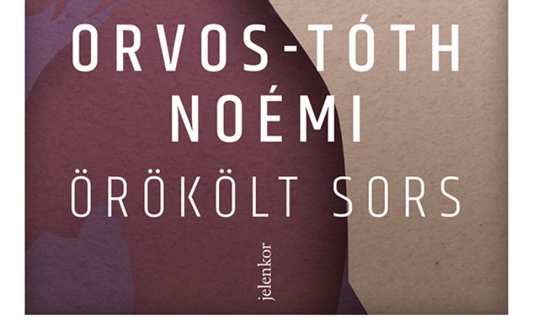 Orvos-Tóth Noémi: Örökölt sors - Családi sebek és a gyógyulás útjai