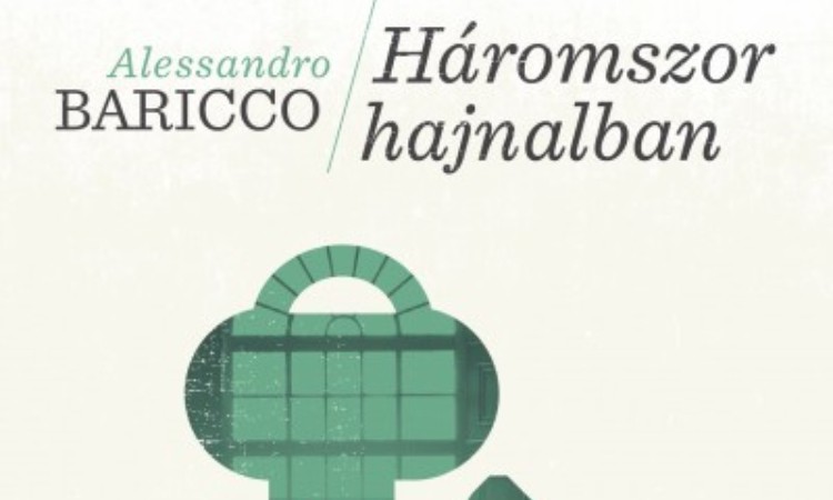 Alessandro Baricco: Háromszor hajnalban
