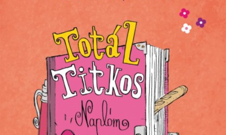 Marie Despelchin:Totál Titkos Naplóm 1. - Sehogy se jó!