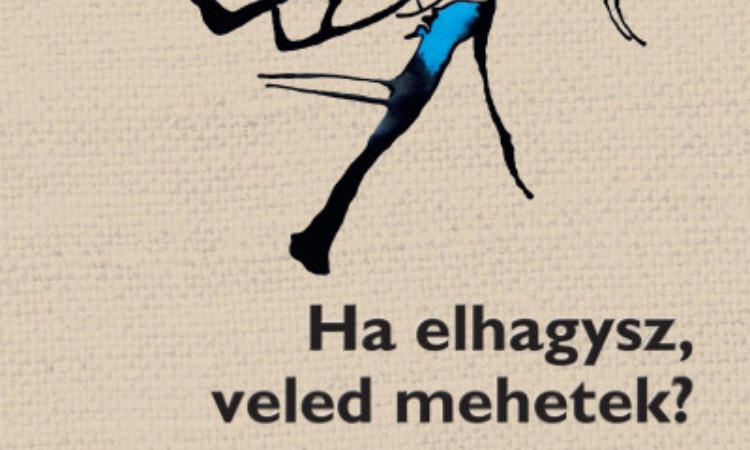 Moldova György: Ha elhagysz, veled mehetek?