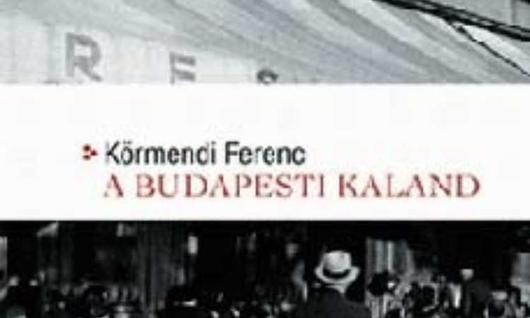 Körmendi Ferenc: A budapesti kaland