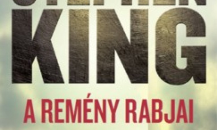 Stephen King: A remény rabjai&nbsp;- Kisregények