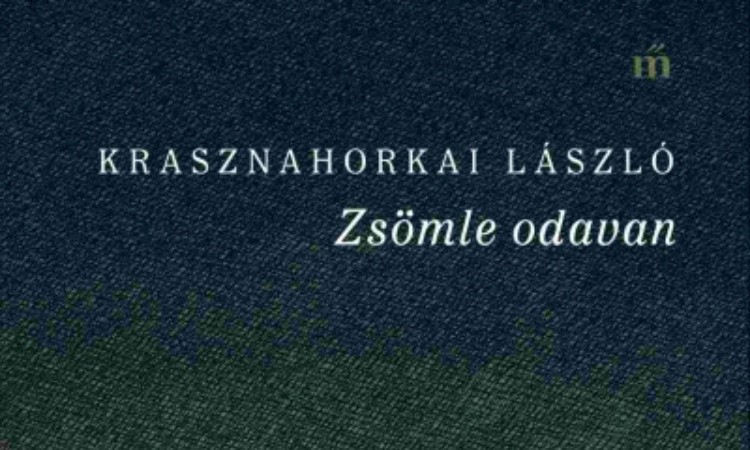 Krasznahorkai László: Zsömle odavan