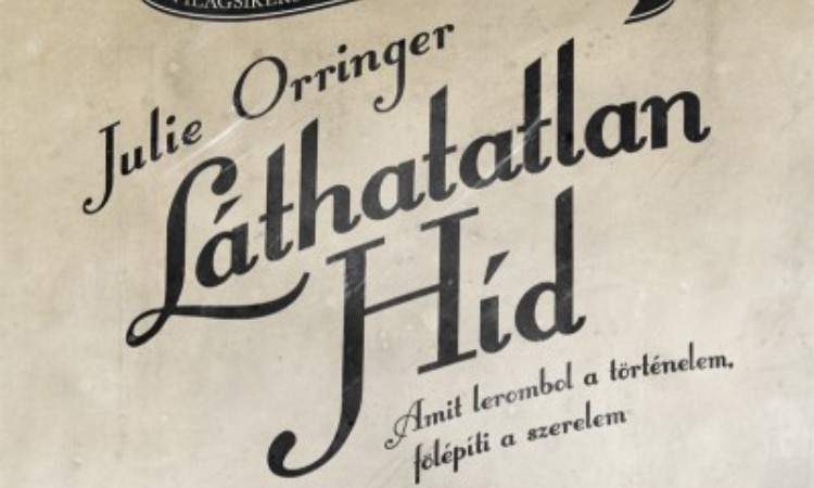 Julie Orringer: Láthatatlan híd