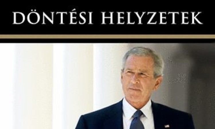George W. Bush: Döntési helyzetek - George W. Bush