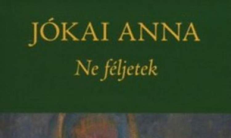 Jókai Anna: Ne féljetek