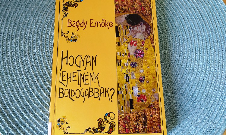 Olvass, hallgasd online! - Bagdy Emőke: Hogyan lehetnénk boldogabbak?