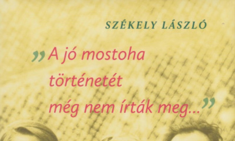 Székely László: A jó mostoha történetét még nem írták meg&nbsp;