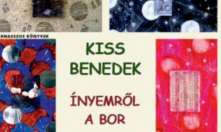 Kiss Benedek: Ínyemről a bor zamata