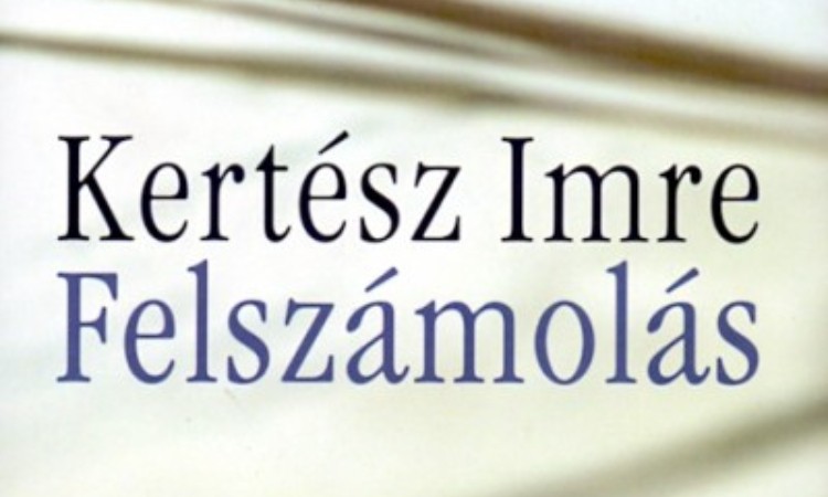Kertész Imre: Felszámolás