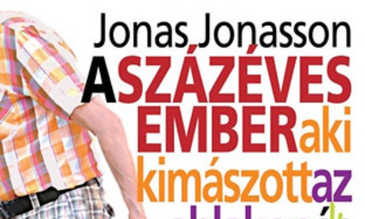 Jonas Jonasson: A százéves ember, aki kimászott az ablakon és eltűnt