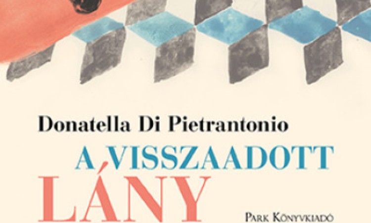 Donatella Di Pietrantonio: A visszaadott lány