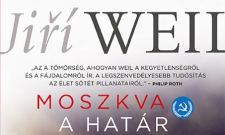 Jiří Weil: Moszkva - A határ