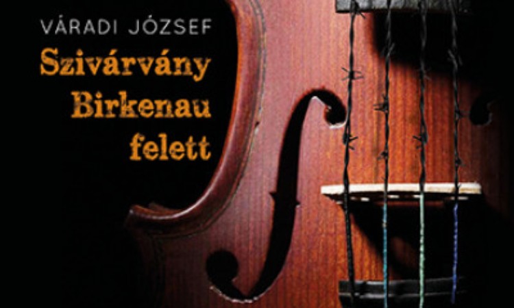 Váradi József: Szivárvány Birkenau felett