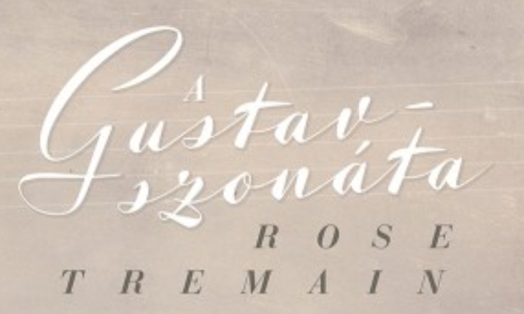 Rose Tremain: Gustav – szonáta