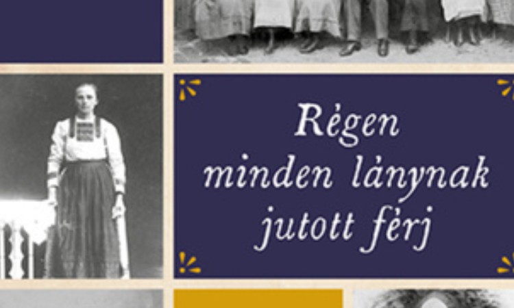 Szécsi Noémi: Régen minden lánynak jutott férj - A nők neveltetése és szereplehetőségei a 19-20. század fordulóján