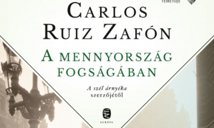 Carlos Ruiz Zafón:  A mennyország fogságában