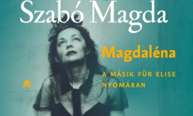 Szabó Magda: Magdaléna A másik Für Elise nyomában