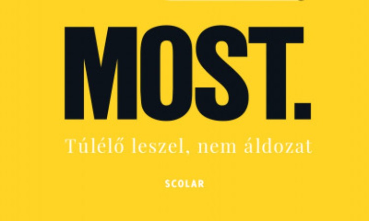 Tisza Kata: MOST. - Túlélő leszel, nem áldozat