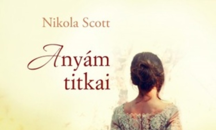 Nikola Scott: Anyám titkai