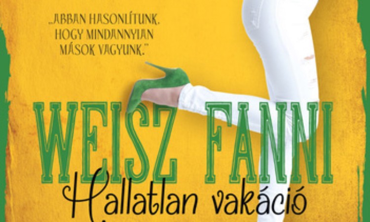 Weisz Fanni: Hallatlan vakáció
