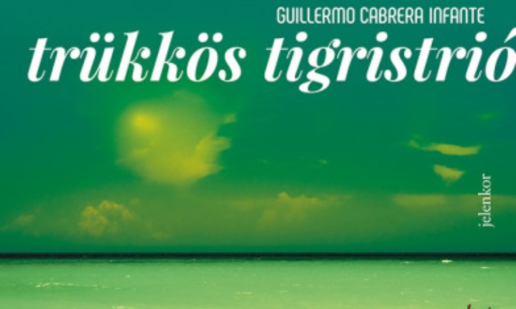 Guillermo Cabrera Infante: Trükkös tigristrió