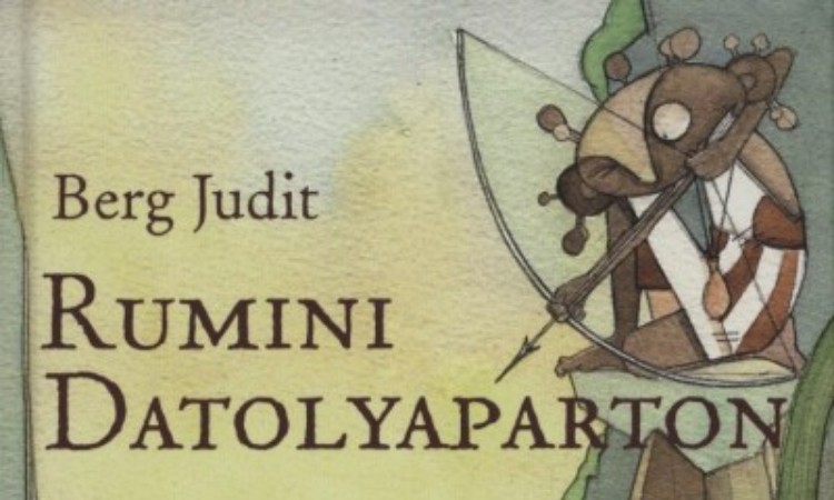 Berg Judit: Rumini Datolyaparton