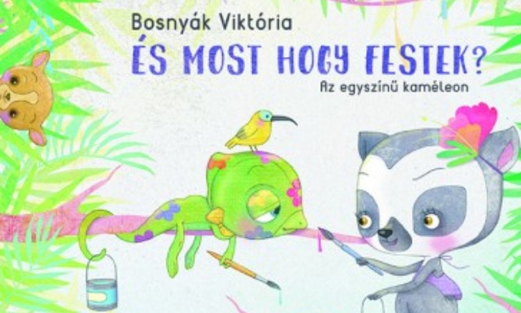 Bosnyák Viktória: És most hogy festek? - Az egyszínű kaméleon