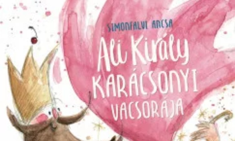 Simonfalvi Ancsa: Ali király karácsonyi vacsorája