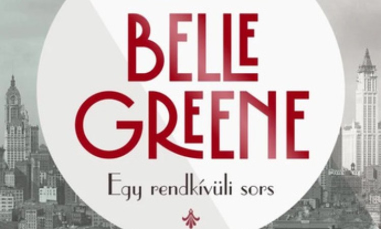 Alexandra Lapierre: Belle Greene - Egy rendkívüli sors
