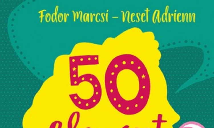Fodor Marcsi – Neset Adrienn: 50 elszánt magyar nő