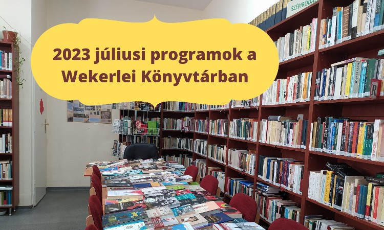 2023. évi július havi programok a Wekerlei Könyvtárban